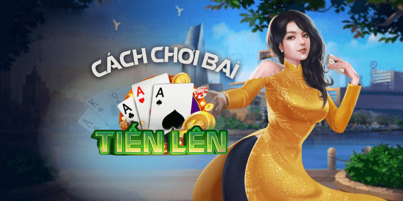 Cách chơi tiến lên S666 tân binh cần nắm kỹ